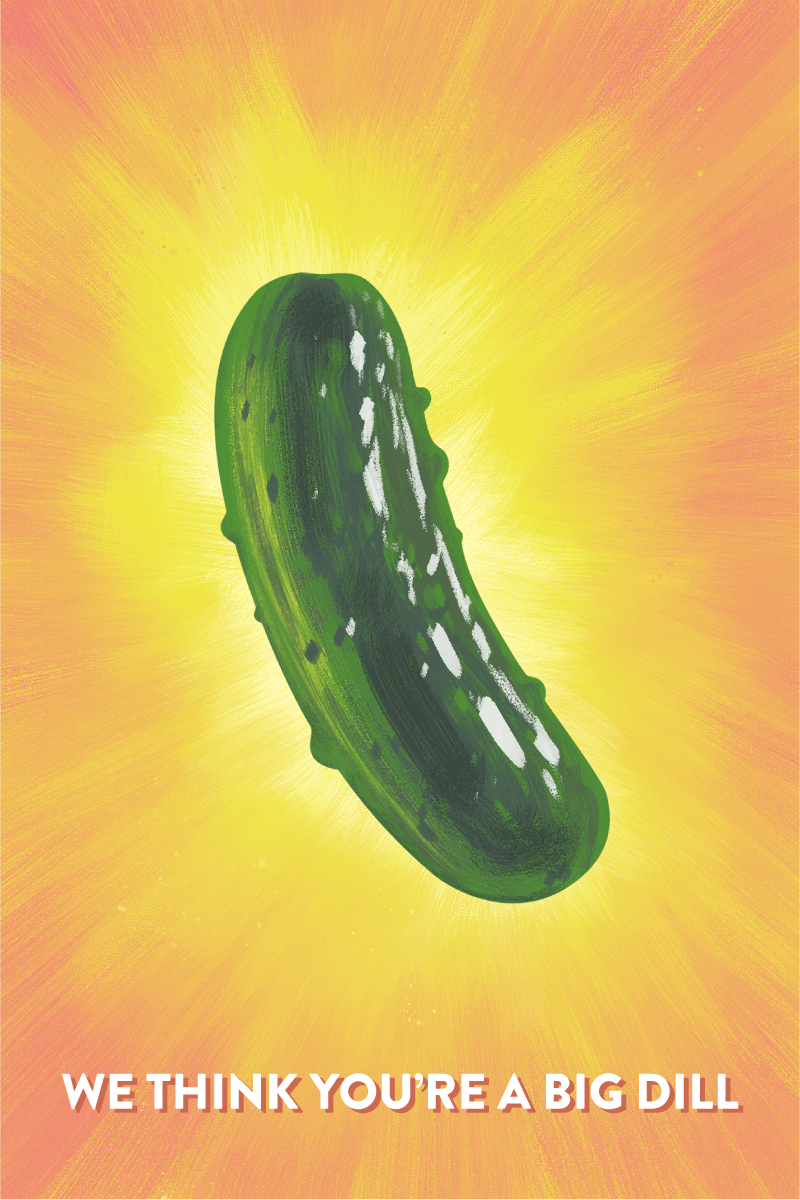 a pickle, text says “We think you’re a big dill
